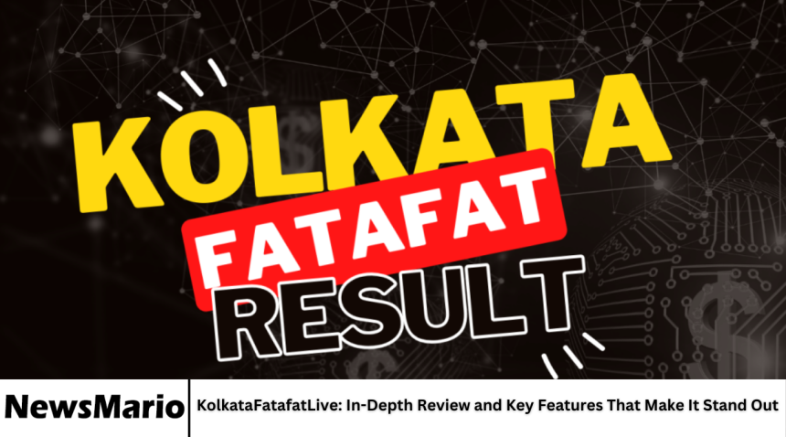 KolkataFatafatLive: In-Depth Review and Key Features That Make It Stand Out