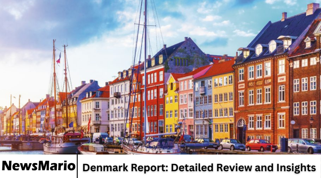 Denmark Report: Detailed Review and Insights